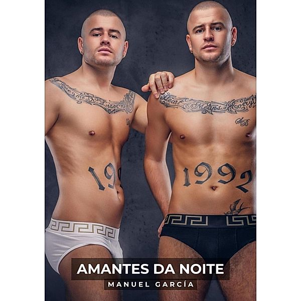 Amantes da Noite / Coleção de Histórias Eróticas Gays em Português para Adultos Bd.57, Manuel García