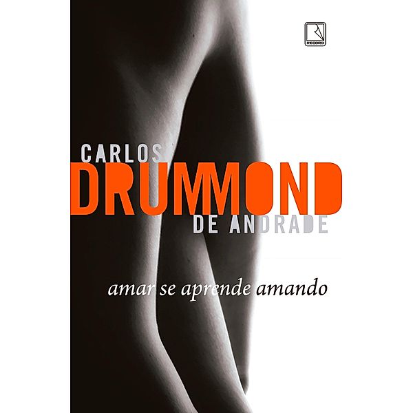 Amar se aprende amando, Carlos Drummond De Andrade