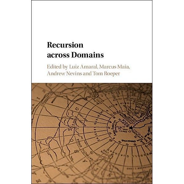 Amaral, L: Recursion across Domains, Luiz Amaral, Marcus Maia, Andrew Nevins, Tom Roeper