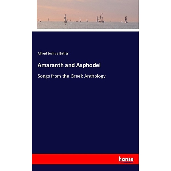 Amaranth and Asphodel, Alfred Joshua Butler