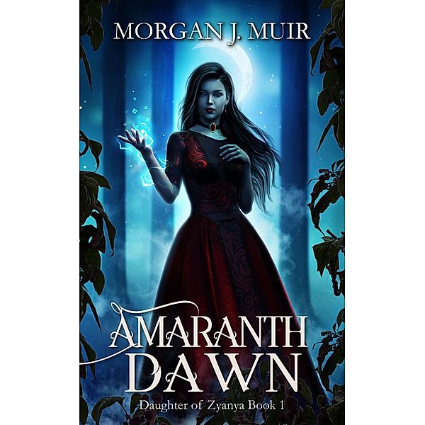 Amaranth Dawn (Daughter of Zyanya, #1) / Daughter of Zyanya, Morgan J. Muir