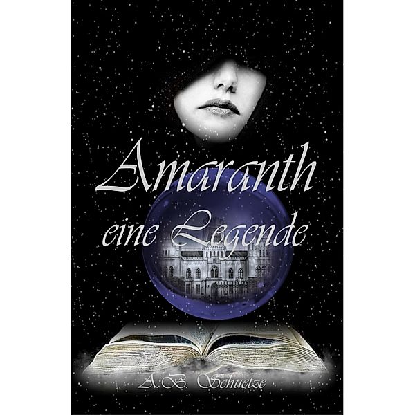 Amaranth - eine Legende, A. B. Schuetze