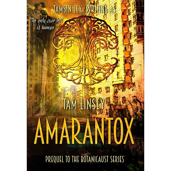 Amarantox (Botanicaust, #3) / Botanicaust, Tam Linsey, Tamsin Ley