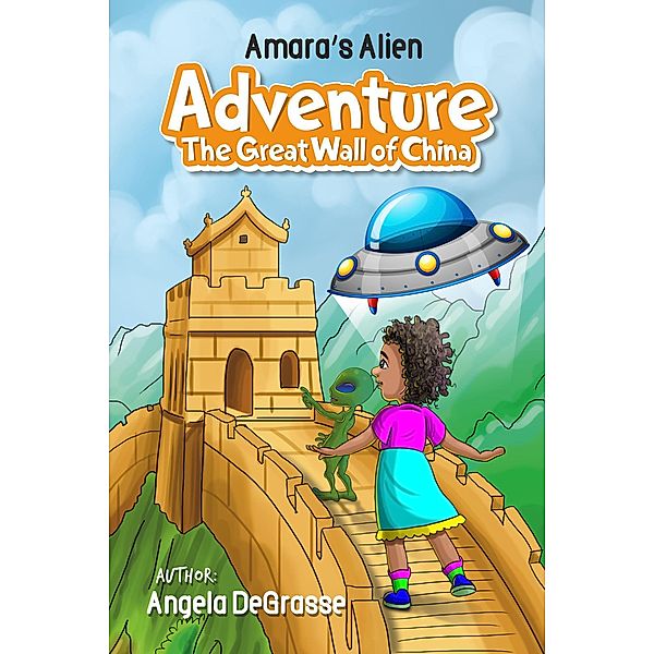 Amara's Alien Adventure: The Great Wall of China, Angela DeGrasse