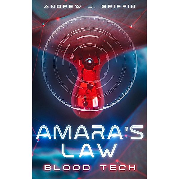 Amara's Law: Blood Tech / Amara's Law, Andrew J. Griffin