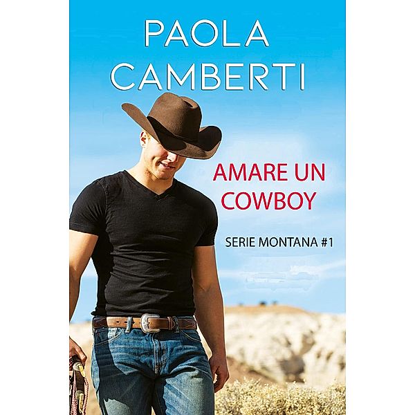 Amare un cowboy (Serie Montana, #1) / Serie Montana, Paola Camberti