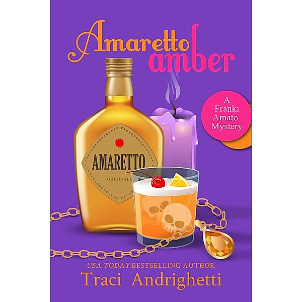 Amaretto Amber (Franki Amato Mysteries, #3) / Franki Amato Mysteries, Traci Andrighetti