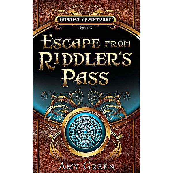 Amarias Adventure Series: Escape From Riddler's Pass, Amy Lynn Green