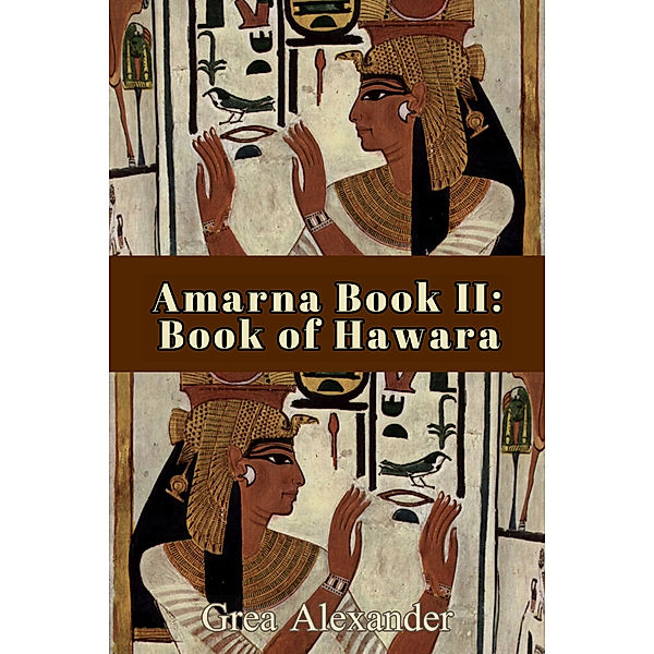Amarna: Amarna Book II: Book of Hawara, Grea Alexander
