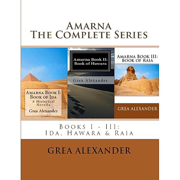 Amarna: Amarna: The Complete Series, Grea Alexander