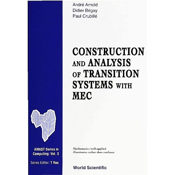 Amast Series In Computing: Construction And Analysis Of Transition Systems With Mec, A Arnold, Didier Begay