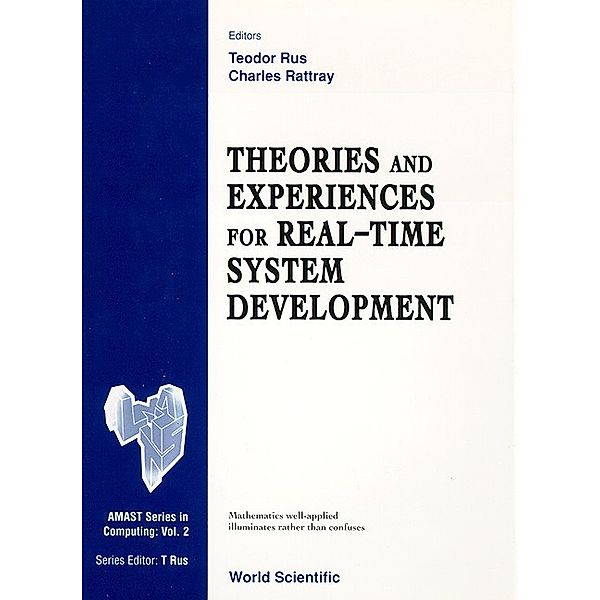 Amast Series In Computing: Theories And Experiences For Real-time System Development, Charles Rattray, Teodor Rus