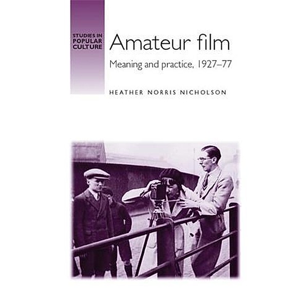 Amateur film / Studies in Popular Culture, Heather Nicholson
