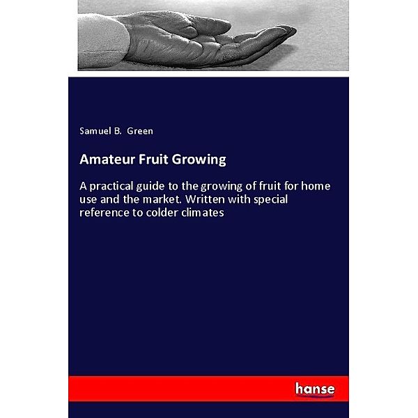 Amateur Fruit Growing, Samuel B. Green