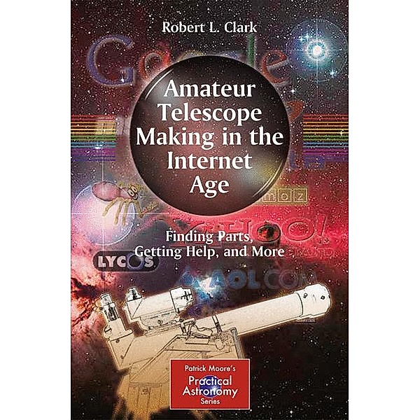 Amateur Telescope Making in the Internet Age, Robert L. Clark