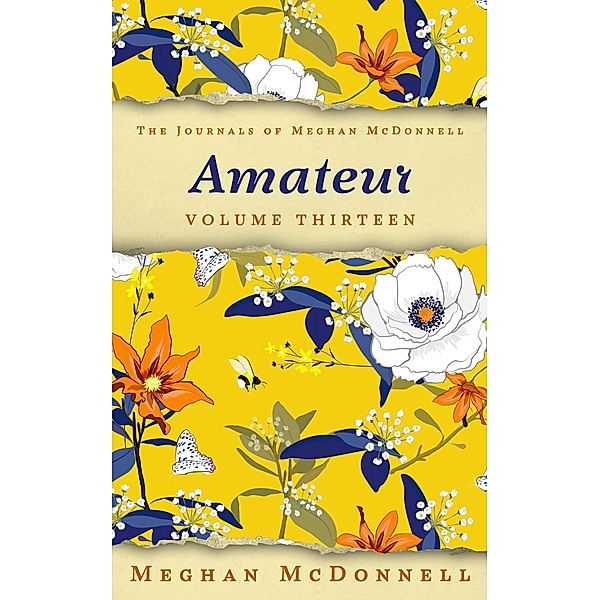 Amateur: Volume Thirteen (The Journals of Meghan McDonnell, #13) / The Journals of Meghan McDonnell, Meghan McDonnell