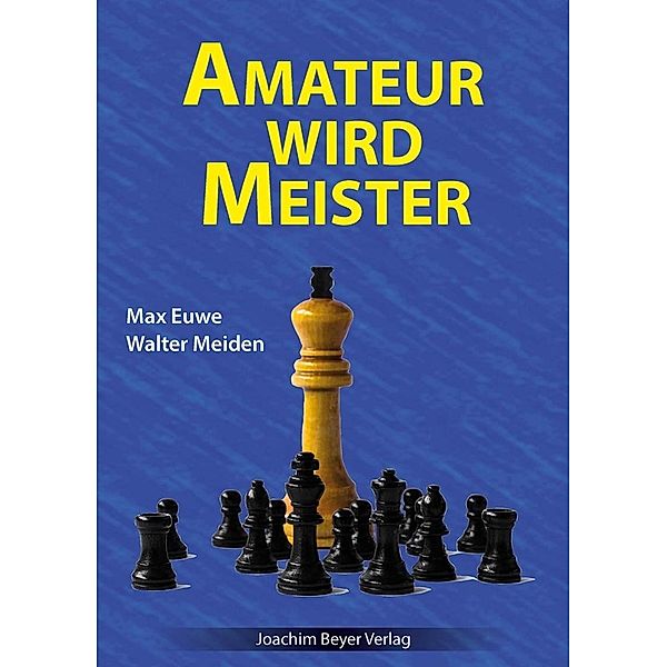 Amateur wird Meister, Max Euwe, Walter Meiden