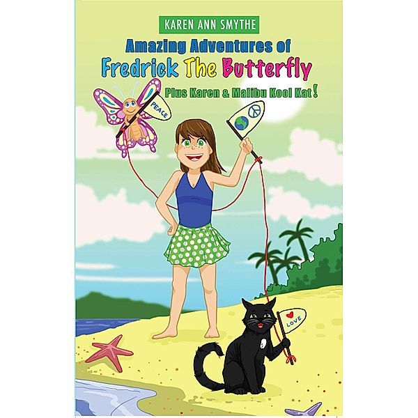 Amazing Adventures of Fredrick The Butterfly Plus Karen and Malibu Kool Kat!, Karen Ann Smythe