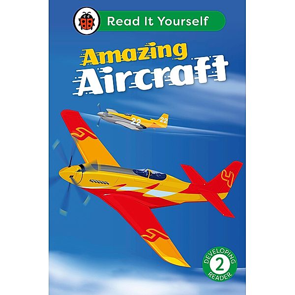 Amazing Aircraft: Read It Yourself - Level 2 Developing Reader / Read It Yourself, Ladybird