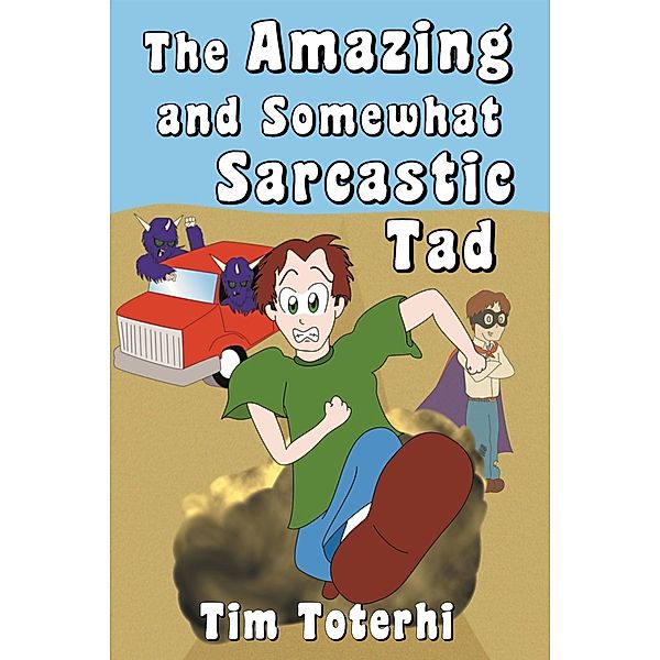 Amazing and Somewhat Sarcastic Tad / Tim Toterhi, Tim Toterhi