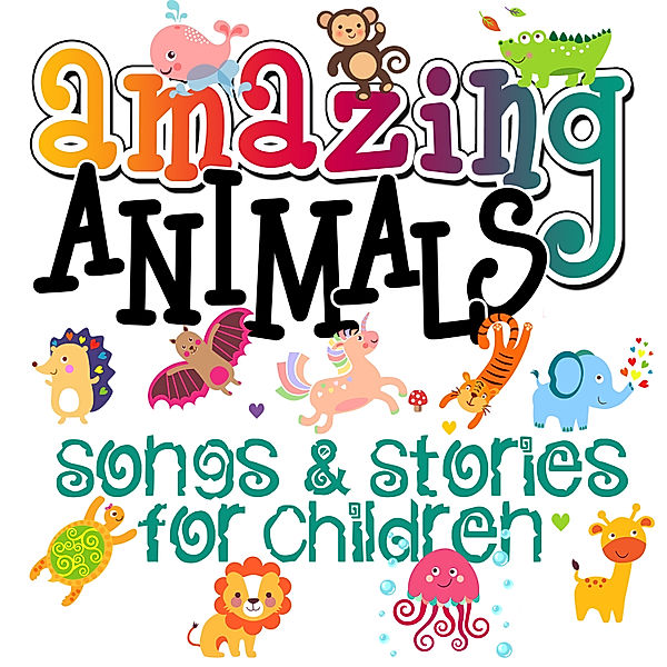 Amazing Animals! Songs & Stories for Children, Tim Firth, Roger William Wade, Martha Ladly