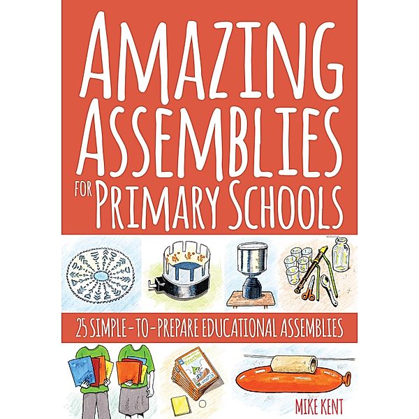 Amazing Assemblies for Primary Schools, Mike Kent