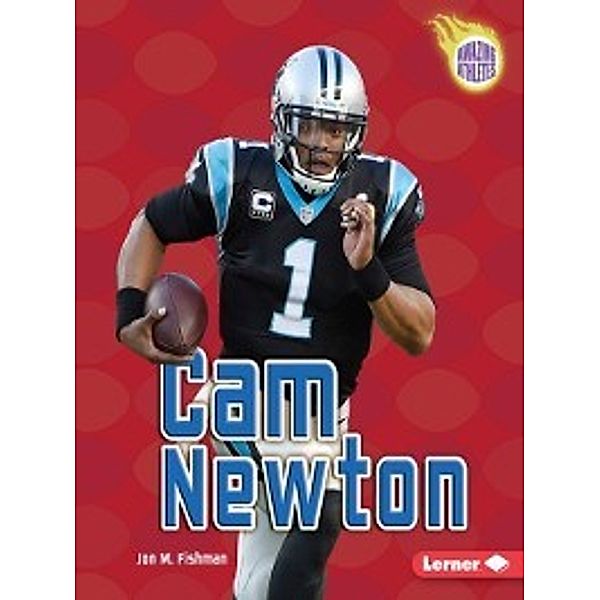 Amazing Athletes: Cam Newton, Jon M. Fishman