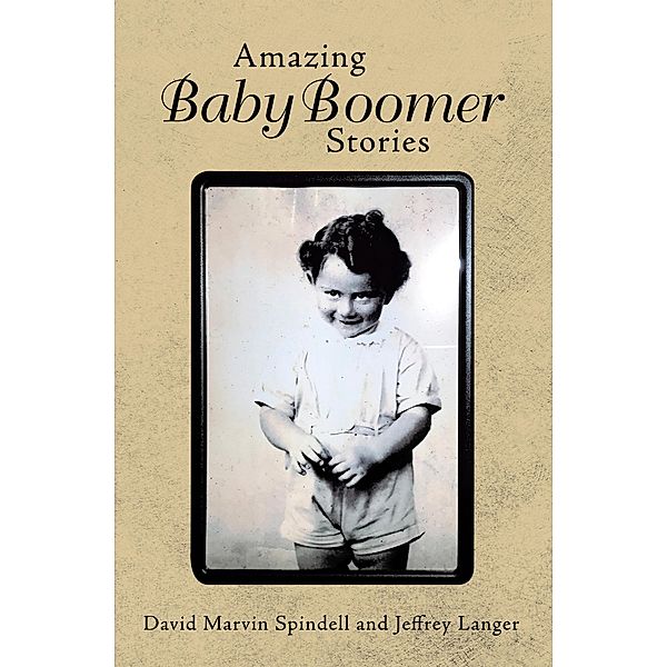 Amazing Baby Boomer Stories, David Marvin Spindell