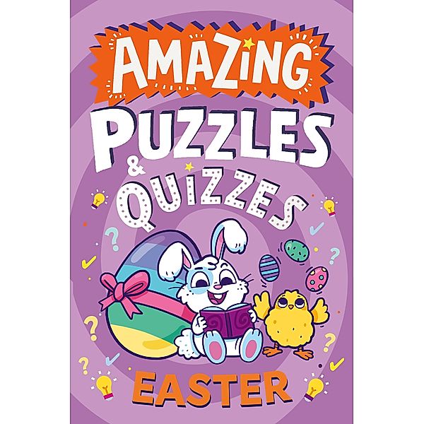 Amazing Easter Puzzles and Quizzes / Amazing Puzzles and Quizzes for Every Kid, Hannah Wilson