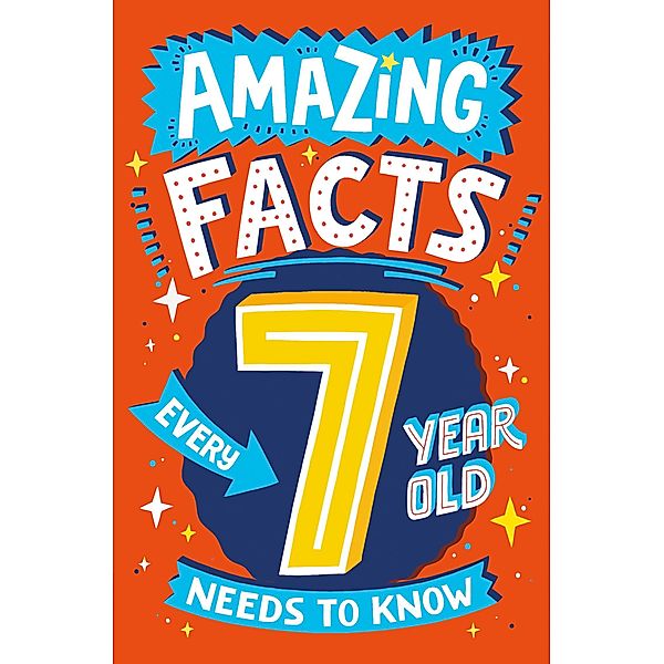 Amazing Facts Every 7 Year Old Needs to Know / Amazing Facts Every Kid Needs to Know, Catherine Brereton