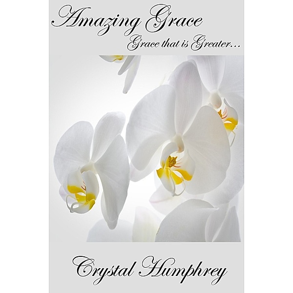Amazing Grace, Crystal Humphrey