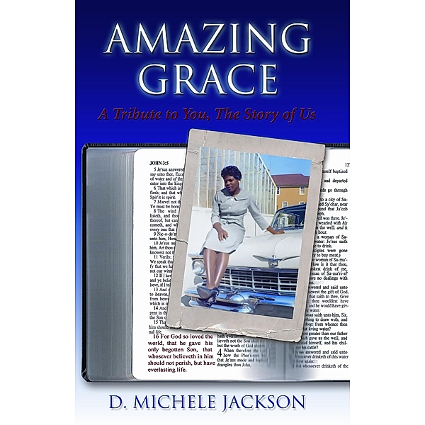 Amazing Grace: A Tribute to You, The Story of Us (A Trilogy - The Travels to the Promise: Book One), D. Michele Jackson