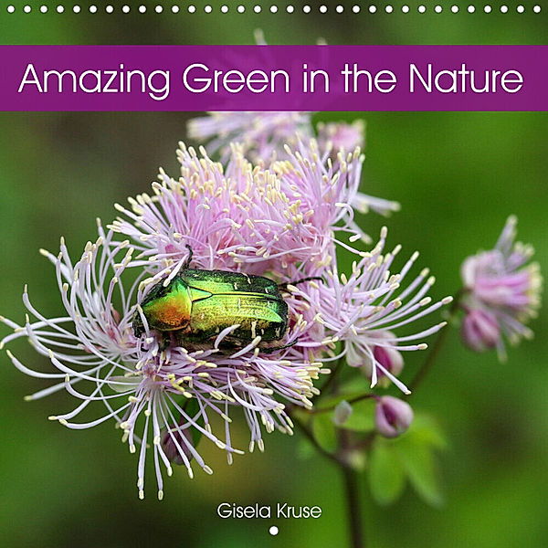 Amazing Green in the Nature (Wall Calendar 2023 300 × 300 mm Square), Gisela Kruse