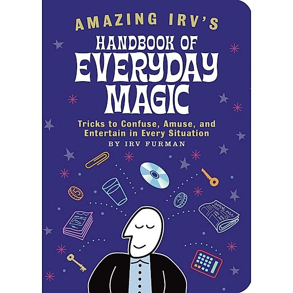 Amazing Irv's Handbook of Everyday Magic, Irv Furman