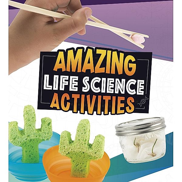Amazing Life Science Activities / Raintree Publishers, Rani Iyer