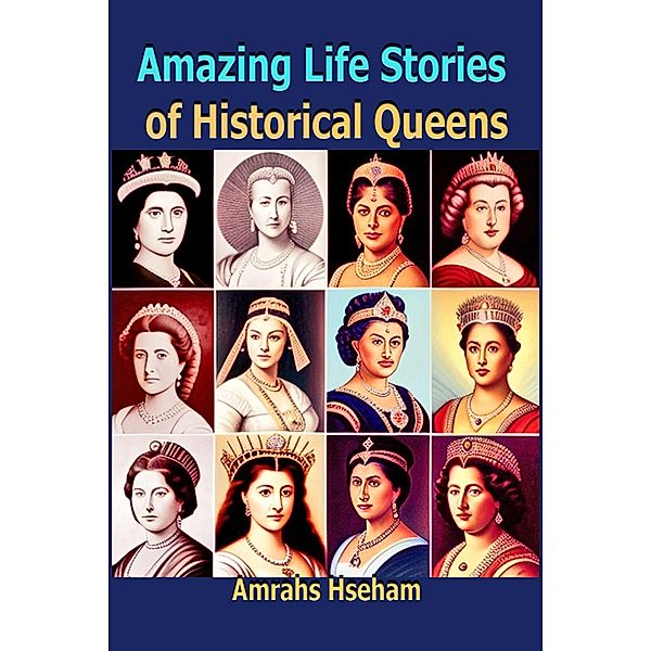 Amazing Life Stories of Historical Queens, Amrahs Hseham