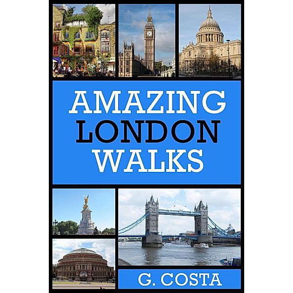 Amazing London Walks / Amazing London Walks, G. Costa