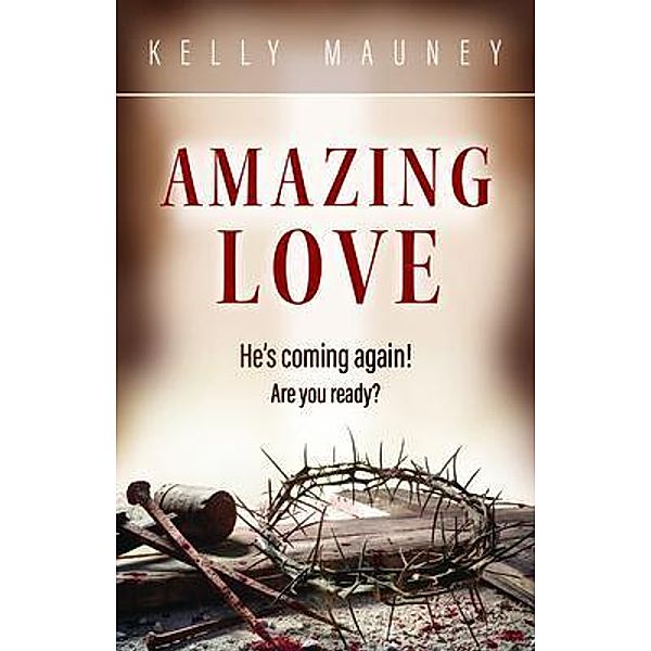 Amazing Love, Kelly Mauney