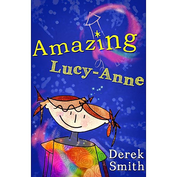 Amazing Lucy-Anne (Lucy-Anne Tales, #1) / Lucy-Anne Tales, Derek Smith