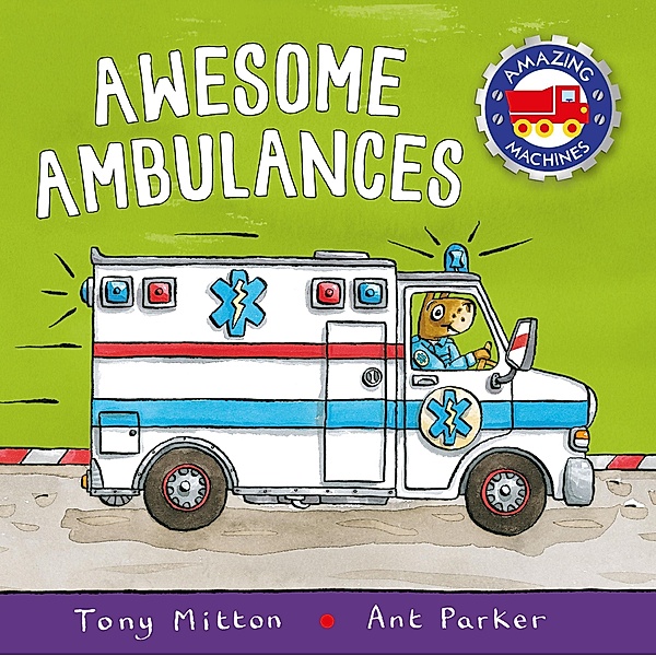 Amazing Machines: Awesome Ambulances, Tony Mitton