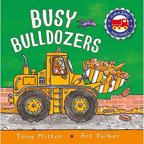 Amazing Machines: Busy Bulldozers, Tony Mitton