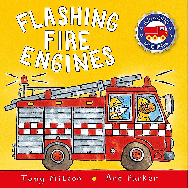 Amazing Machines: Flashing Fire Engines, Tony Mitton