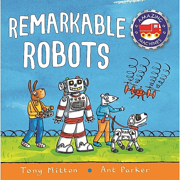 Amazing Machines: Remarkable Robots, Tony Mitton