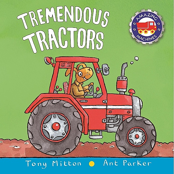 Amazing Machines: Tremendous Tractors, Tony Mitton