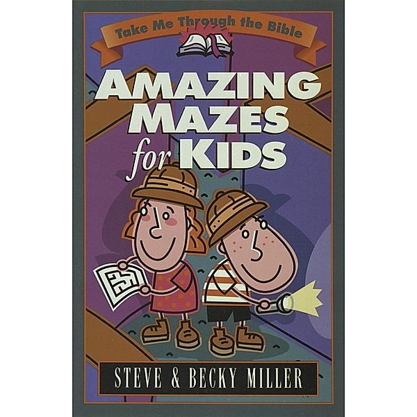 Amazing Mazes for Kids / Harvest House Publishers, Steve Miller