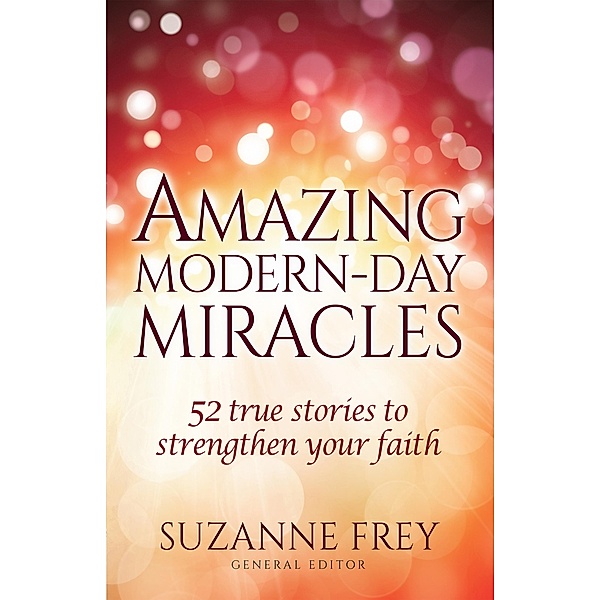 Amazing Modern-Day Miracles, Suzanne Frey