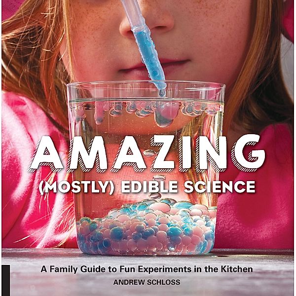 Amazing (Mostly) Edible Science, Andrew Schloss