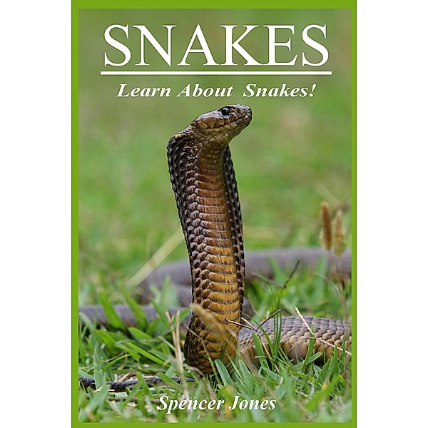 Amazing Nature Childrens Books: Snakes:Fun Facts & Amazing Pictures - Learn About Snakes (Amazing Nature Childrens Books, #2), Spencer Jones