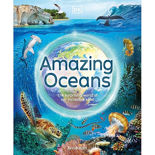 Amazing Oceans / DK Amazing Earth, Annie Roth