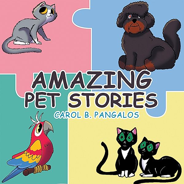 Amazing Pet Stories, Carol B. Pangalos